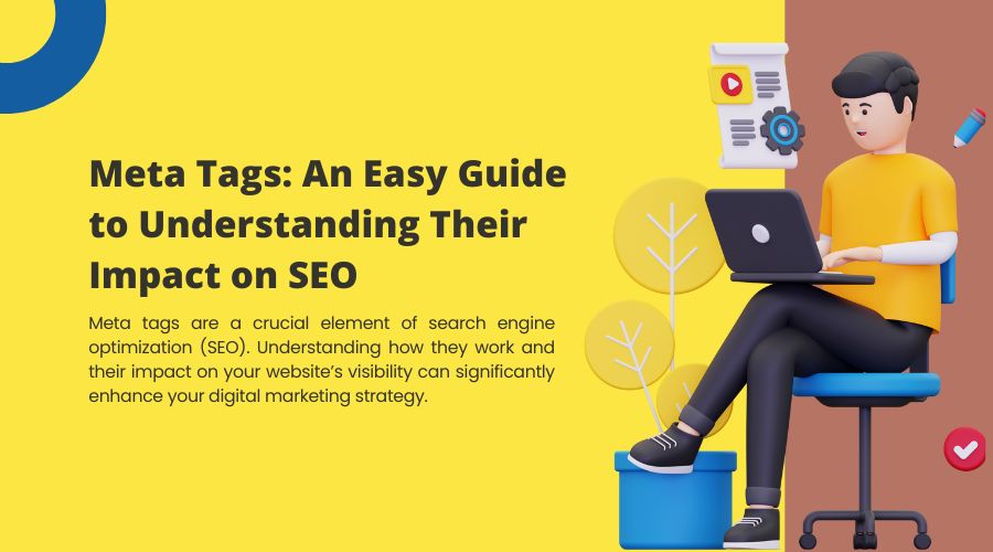 Meta Tags - An Easy Guide How Impact in SEO