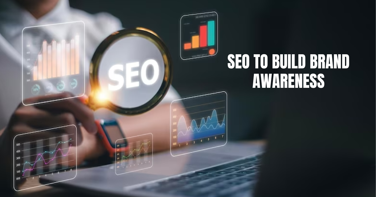 How to Use SEO to Build Brand Awareness  