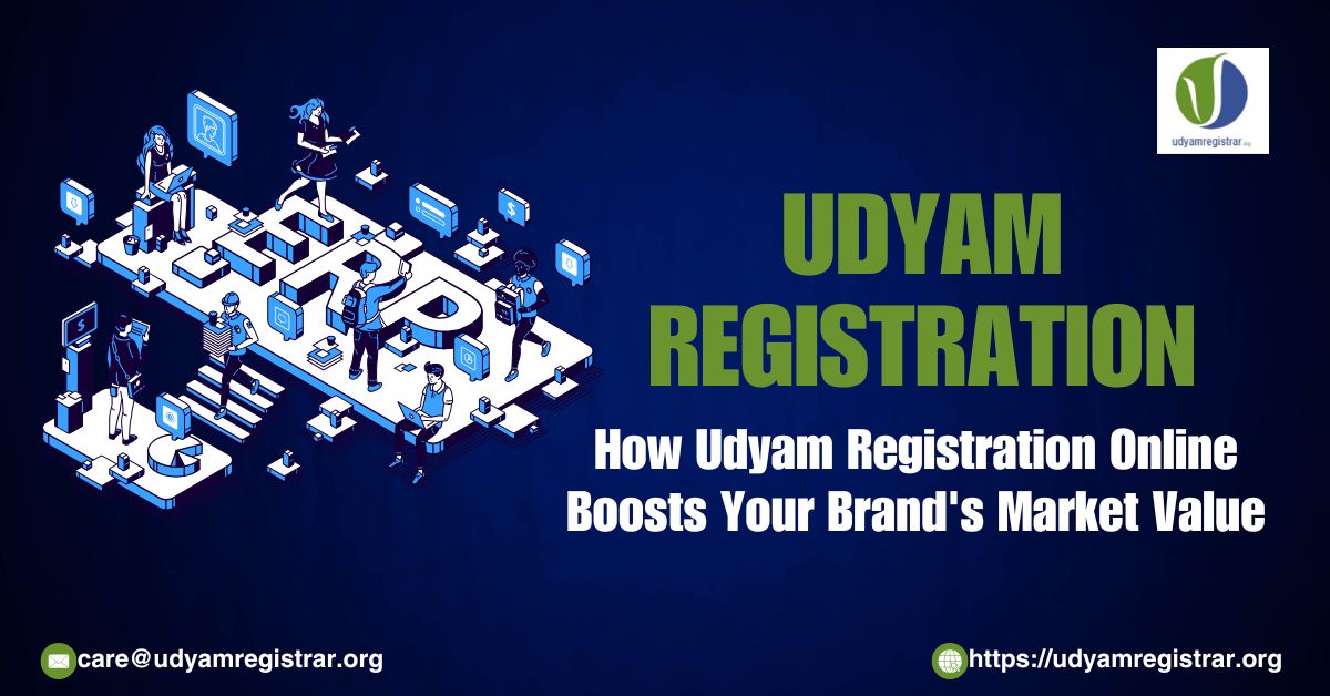 How Udyam Registration Online Boosts Your Brand's Market Value