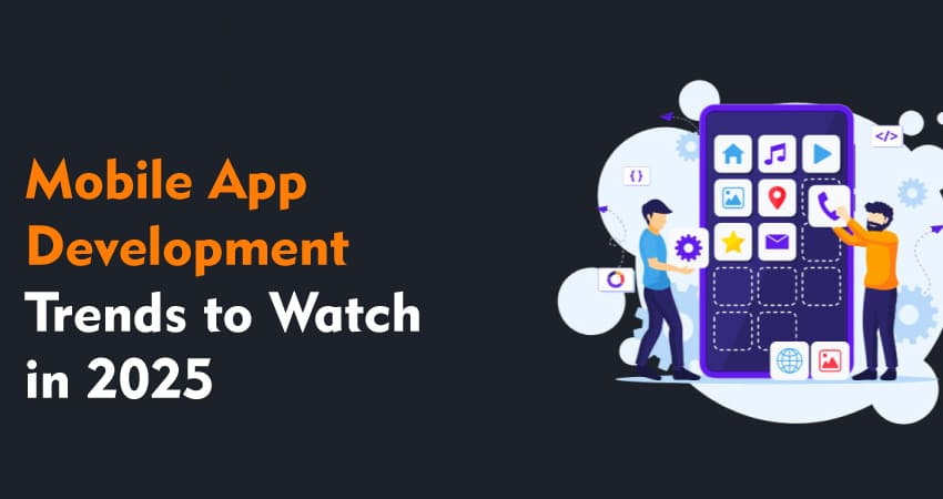 The Future of App Development Trends to Watch in 2025