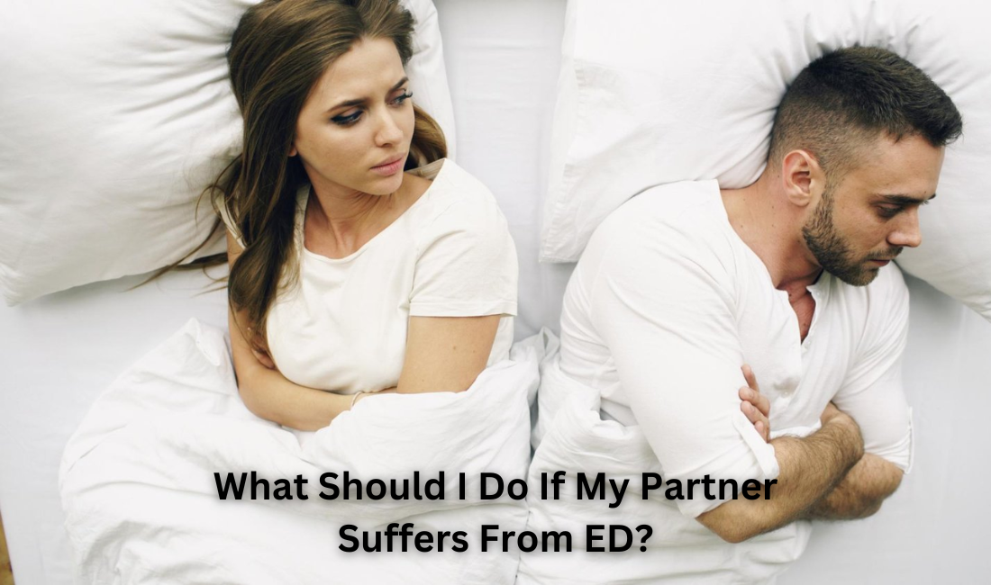 What Should I Do If My Partner Suffers From ED