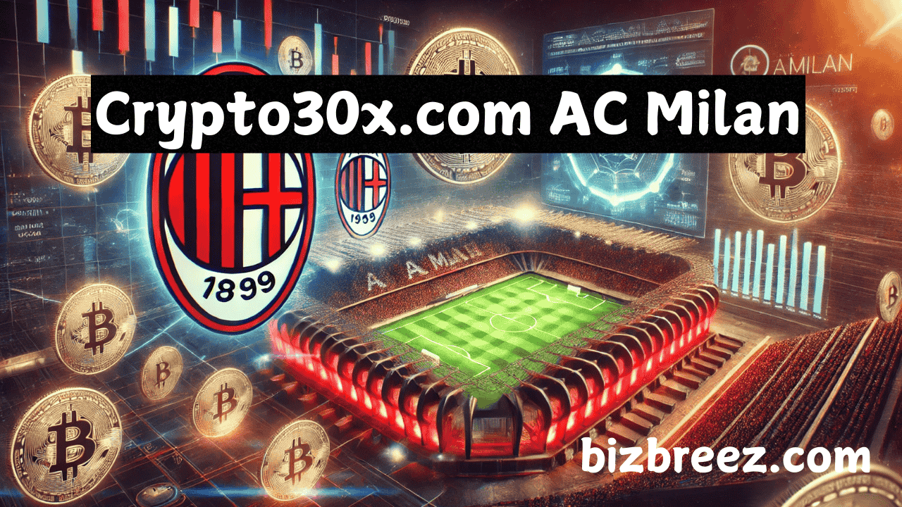 Crypto30x.com AC Milan Partnership and the Rise of Digital Finance in Football