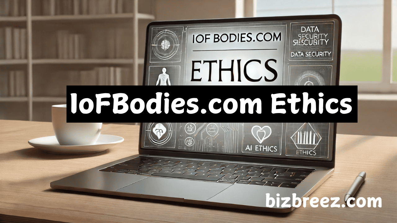 IoFBodies.com Ethics: Addressing Privacy, Inclusivity, and Digital Responsibility