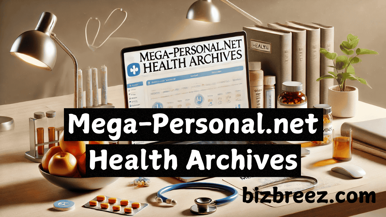 Mega-Personal.net Health Archives: Your Ultimate Guide to Reliable Health Information