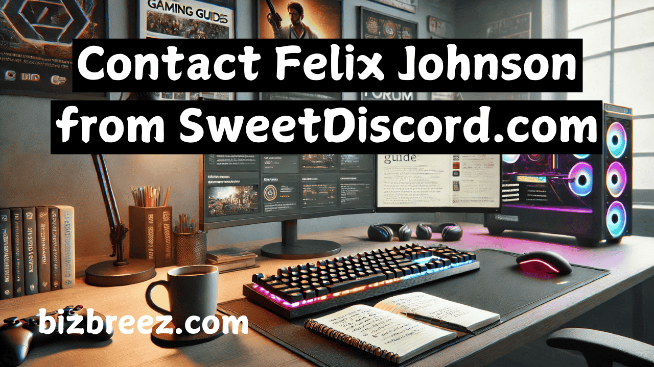 Contact Felix Johnson from SweetDiscord.com: Ways to Engage with His Gaming and Tech Content