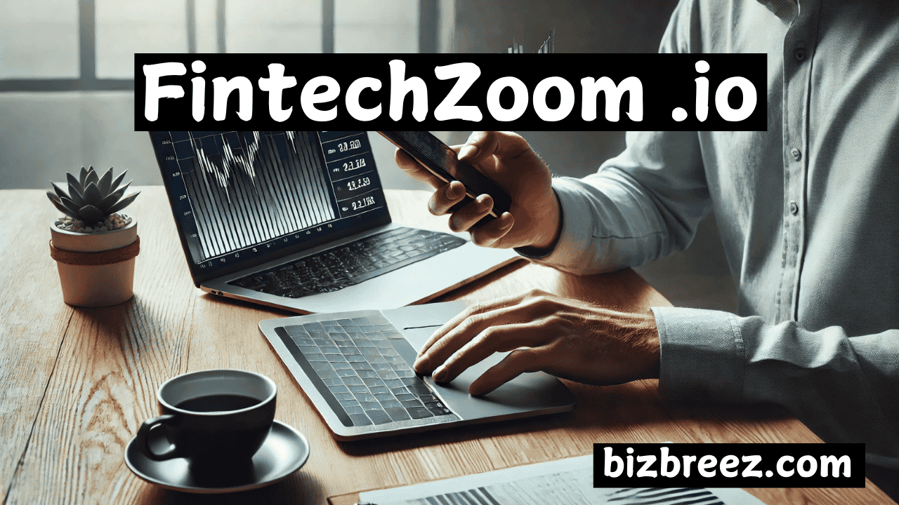 FintechZoom .io: Empowering You with Tools for Smarter Financial Decisions