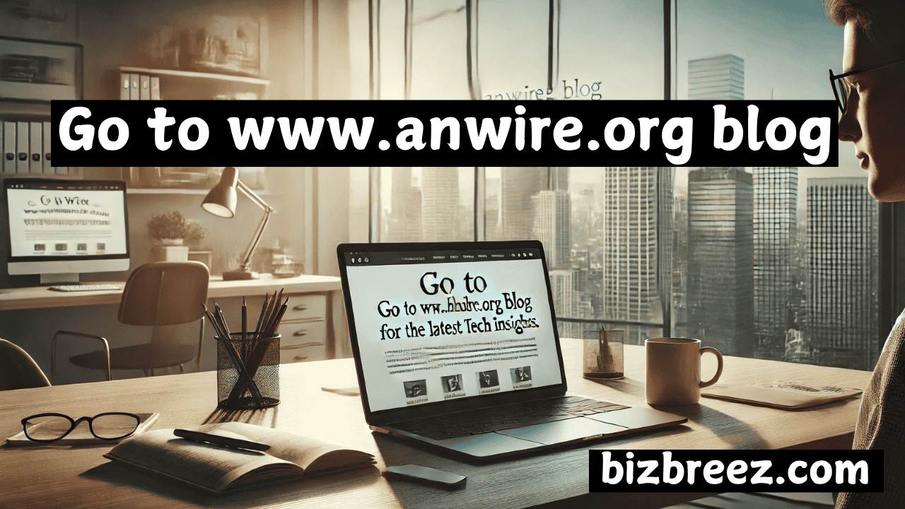 Go to www.anwire.org blog to Explore the Future of Technology and Sustainability