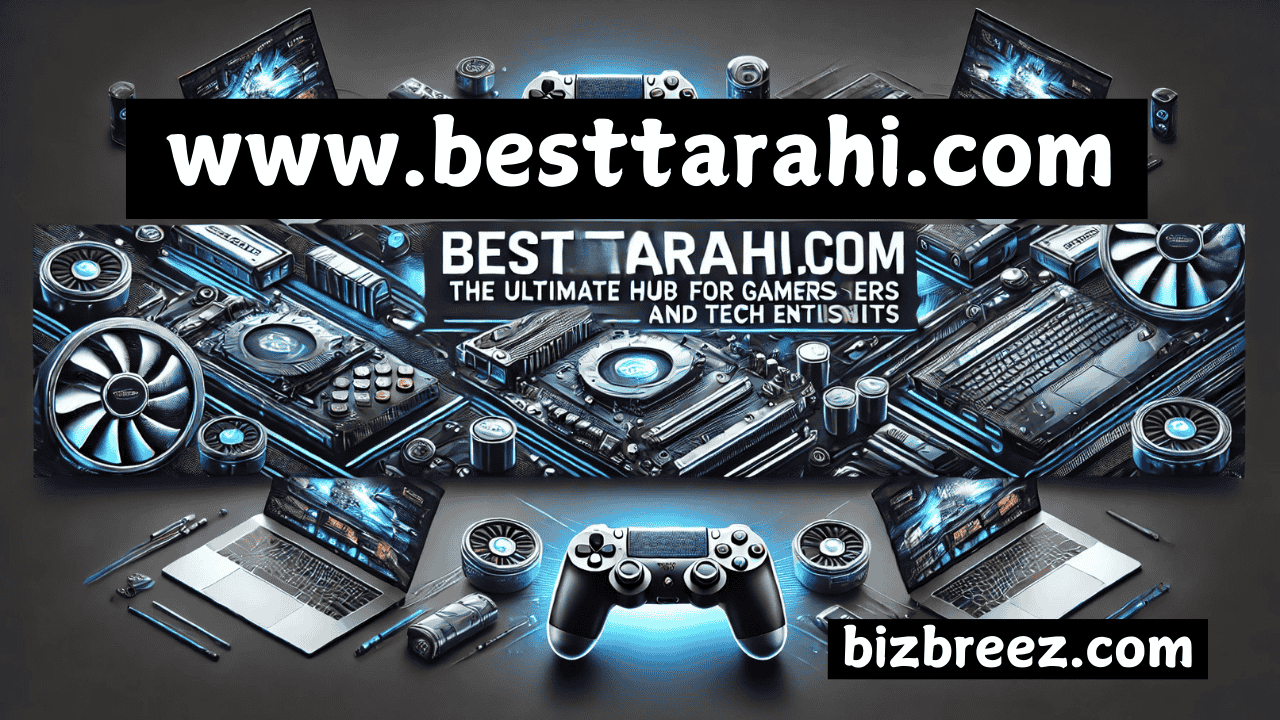 www.besttarahi.com: A Deep Dive into the Best Gaming Tips and Tech Trends